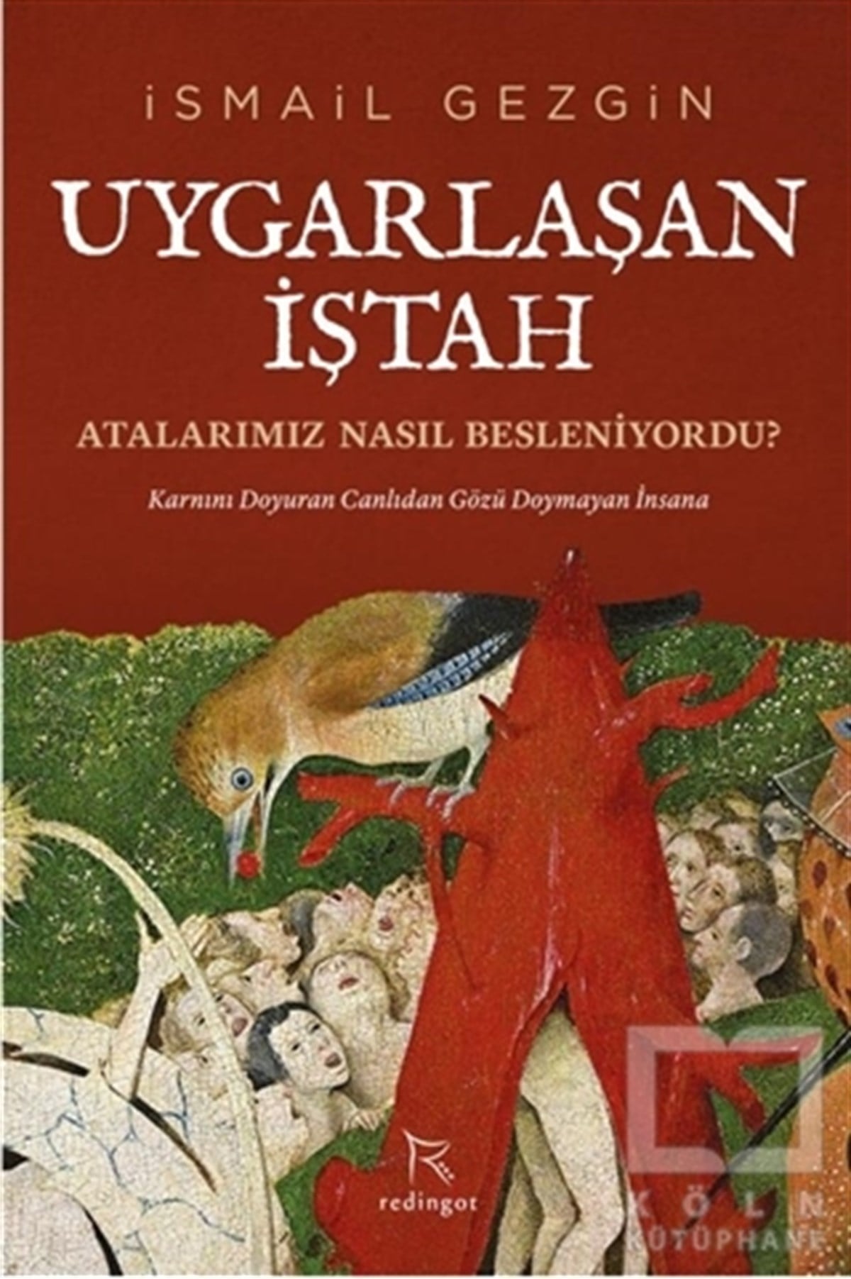 İsmail GezginPopüler Bilim KitaplarıUygarlaşan İştah: Atalarımız Nasıl Besleniyordu?
