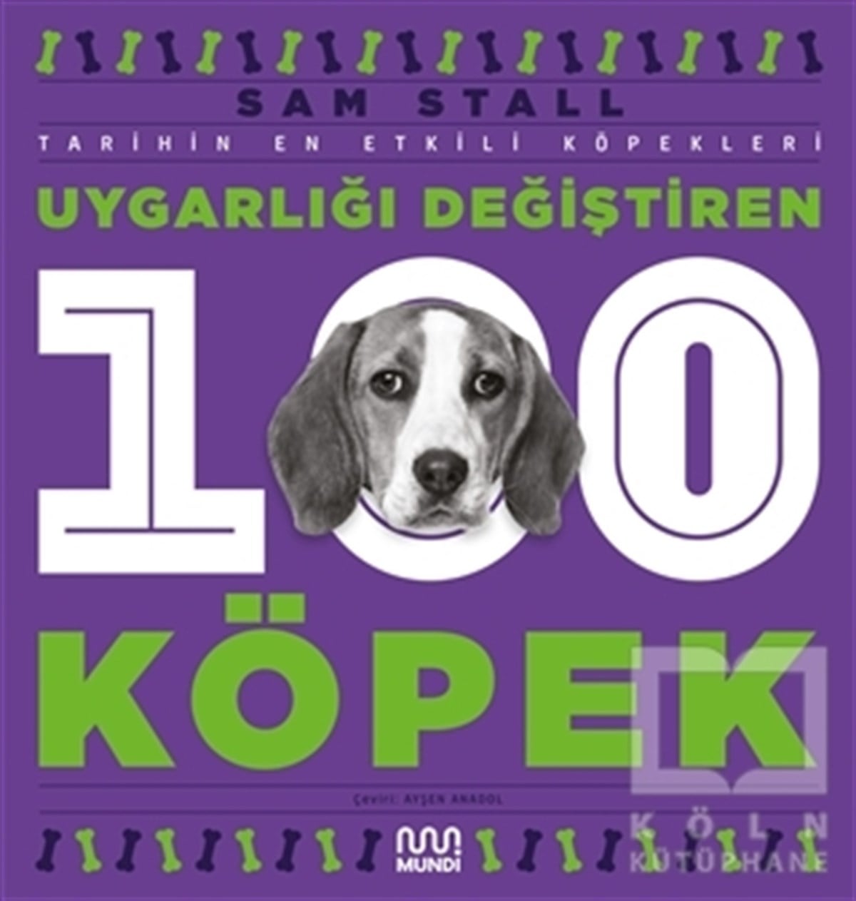 Sam StallDünya Tarihi KitaplarıUygarlığı Değiştiren 100 Köpek