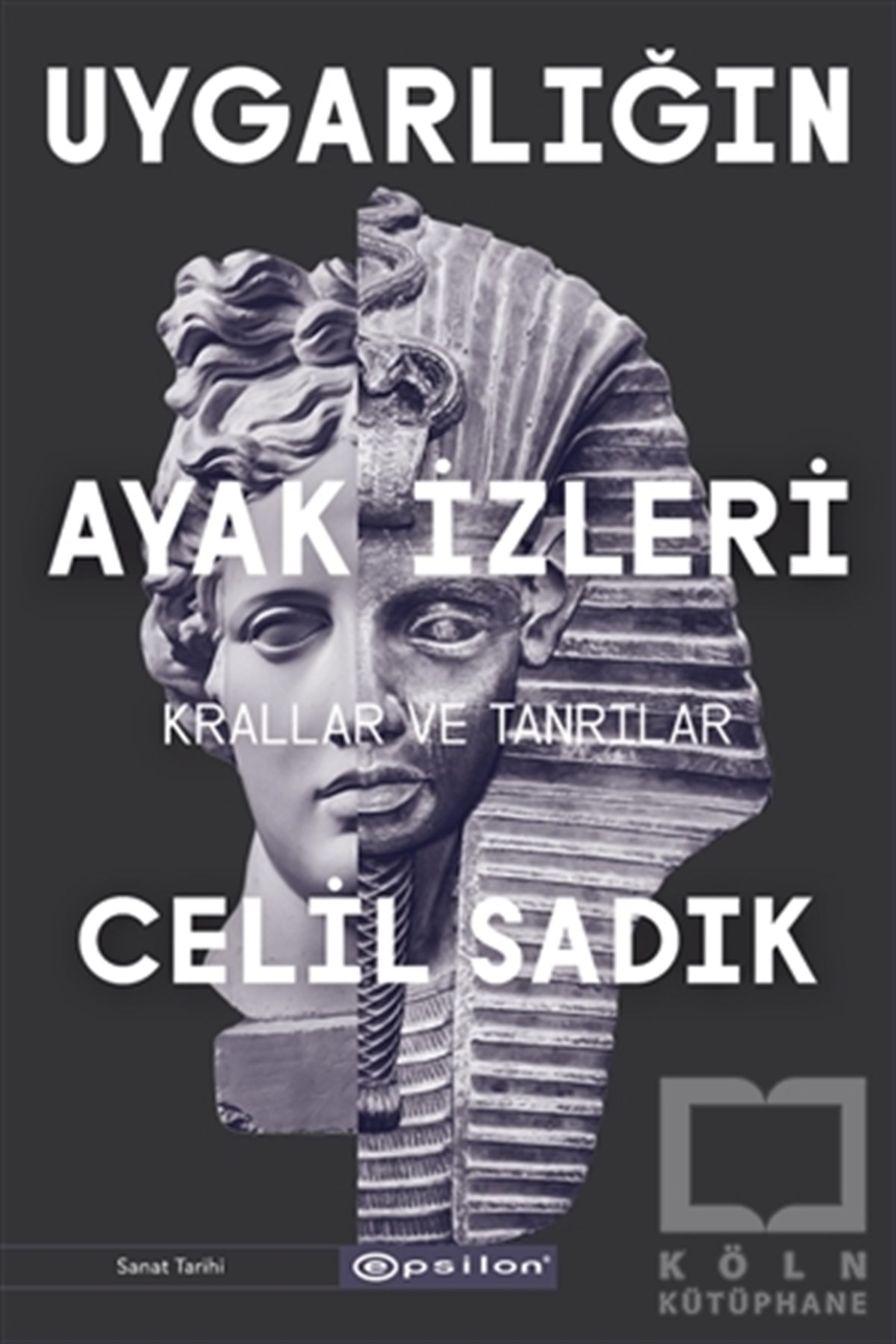 Celil SadıkSanat Tarihi KitaplarıUygarlığın Ayak İzleri - Krallar ve Tanrılar