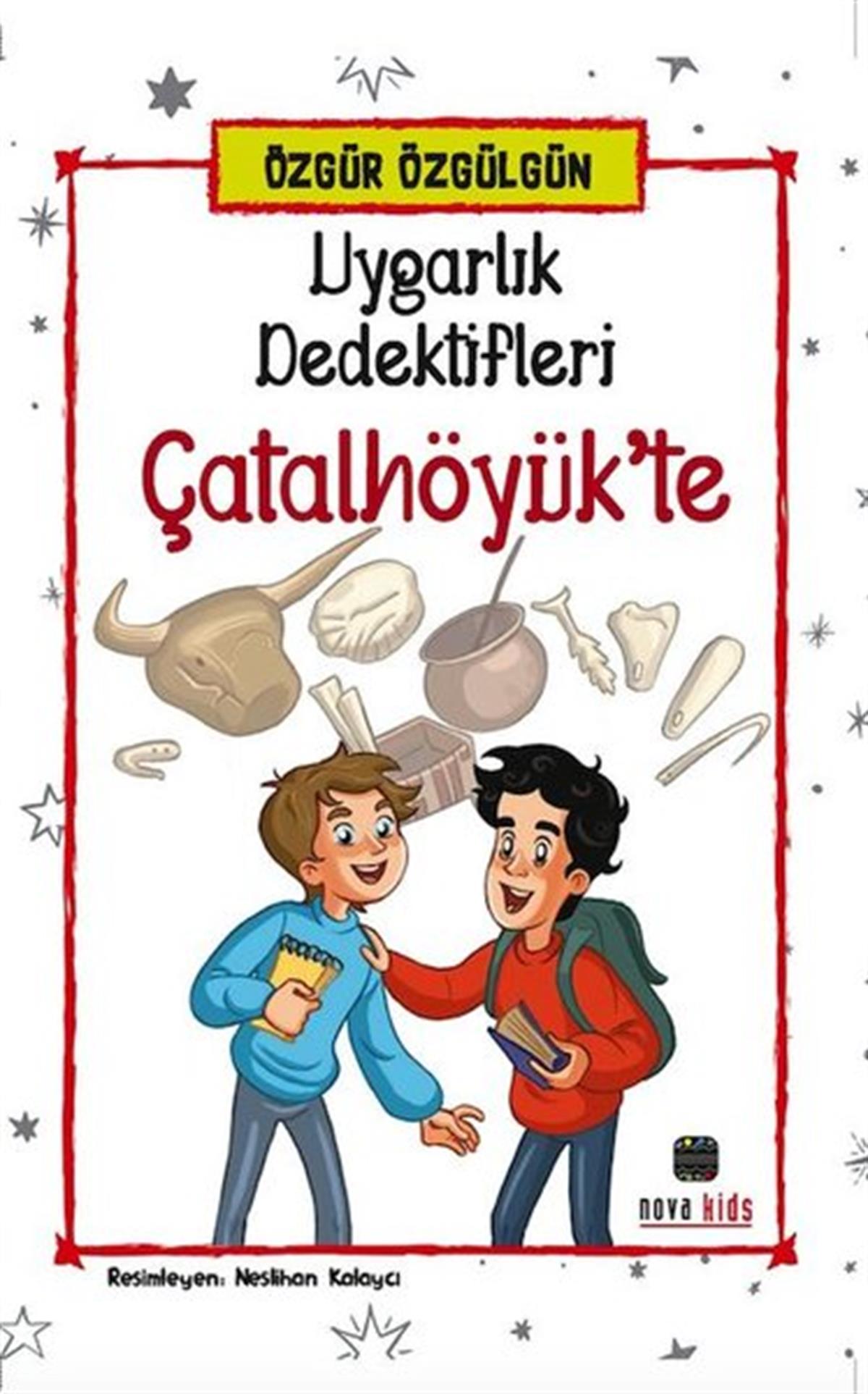 Özgür ÖzgülgünÇocuk Gençlik RomanlarıUygarlık Dedektifleri Çatalhöyük'te