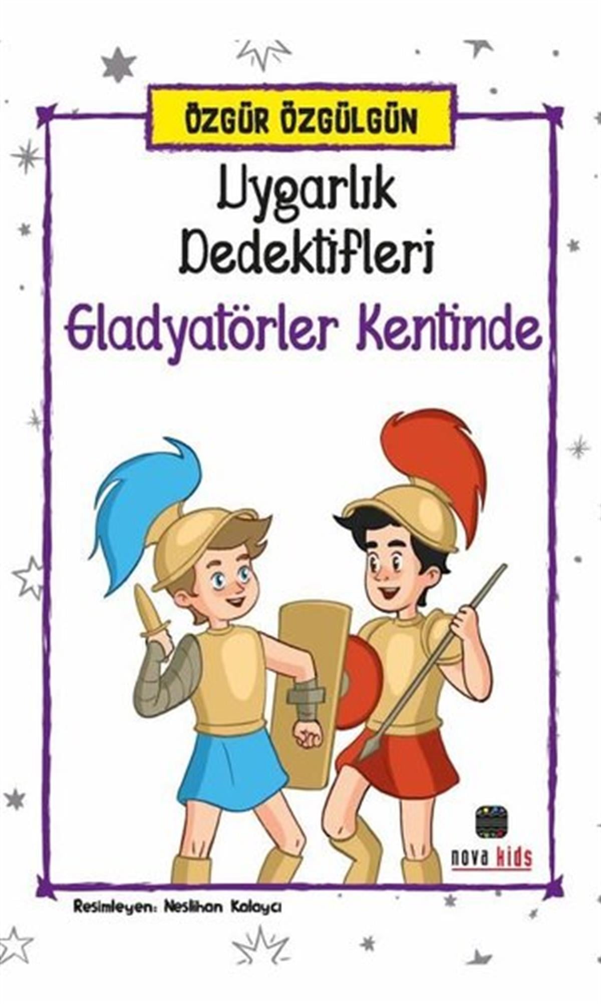 Özgür ÖzgülgünÇocuk Gençlik RomanlarıUygarlık Dedektifleri Gladyatörler Kentinde
