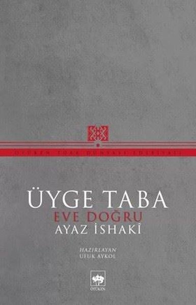 Ayaz İshakiTürk RomaniÜyge Taba-Eve Doğru