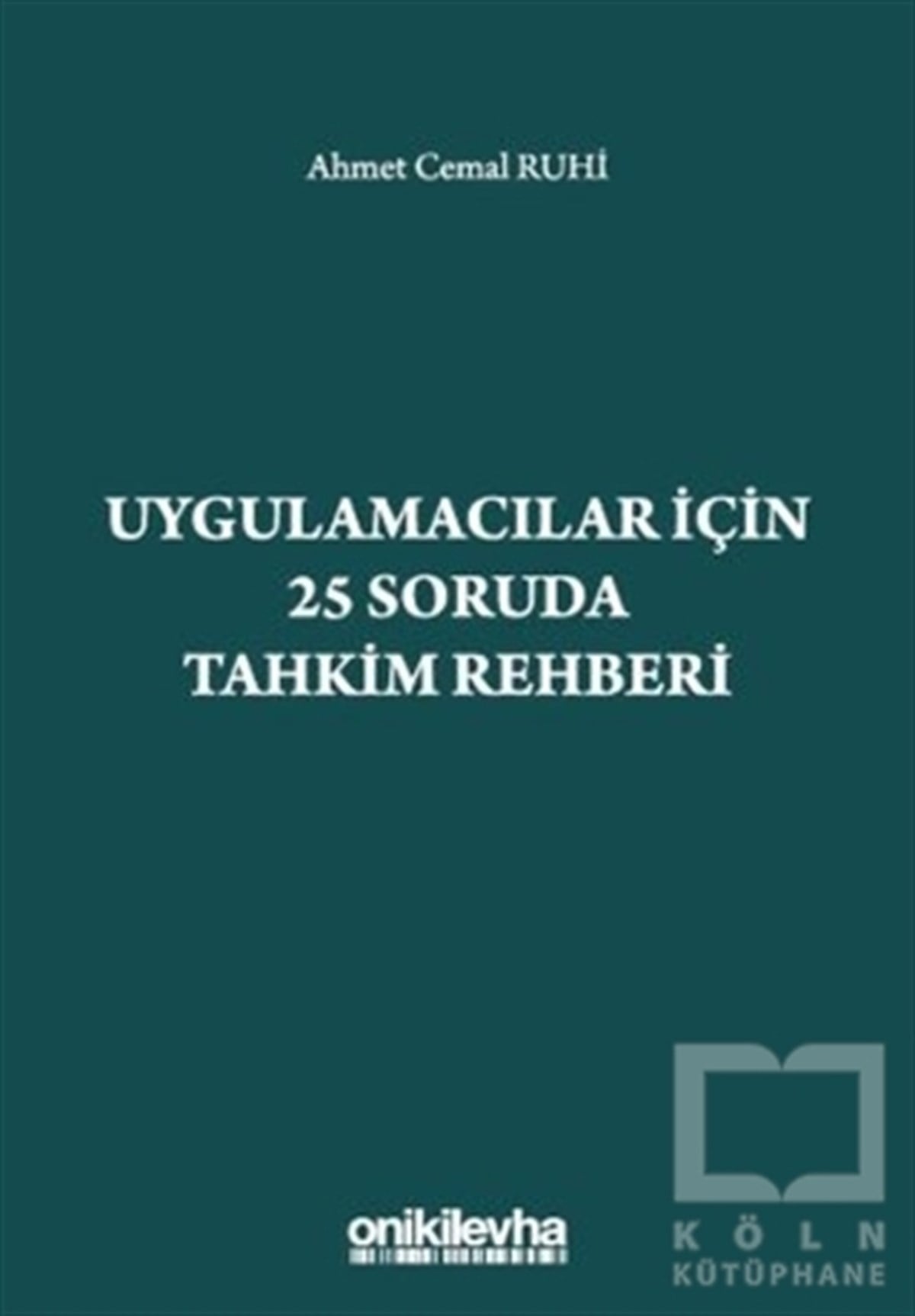 Ahmet Cemal RuhiHukuk Üzerine KitaplarUygulamacılar İçin 25 Soruda Tahkim Rehberi