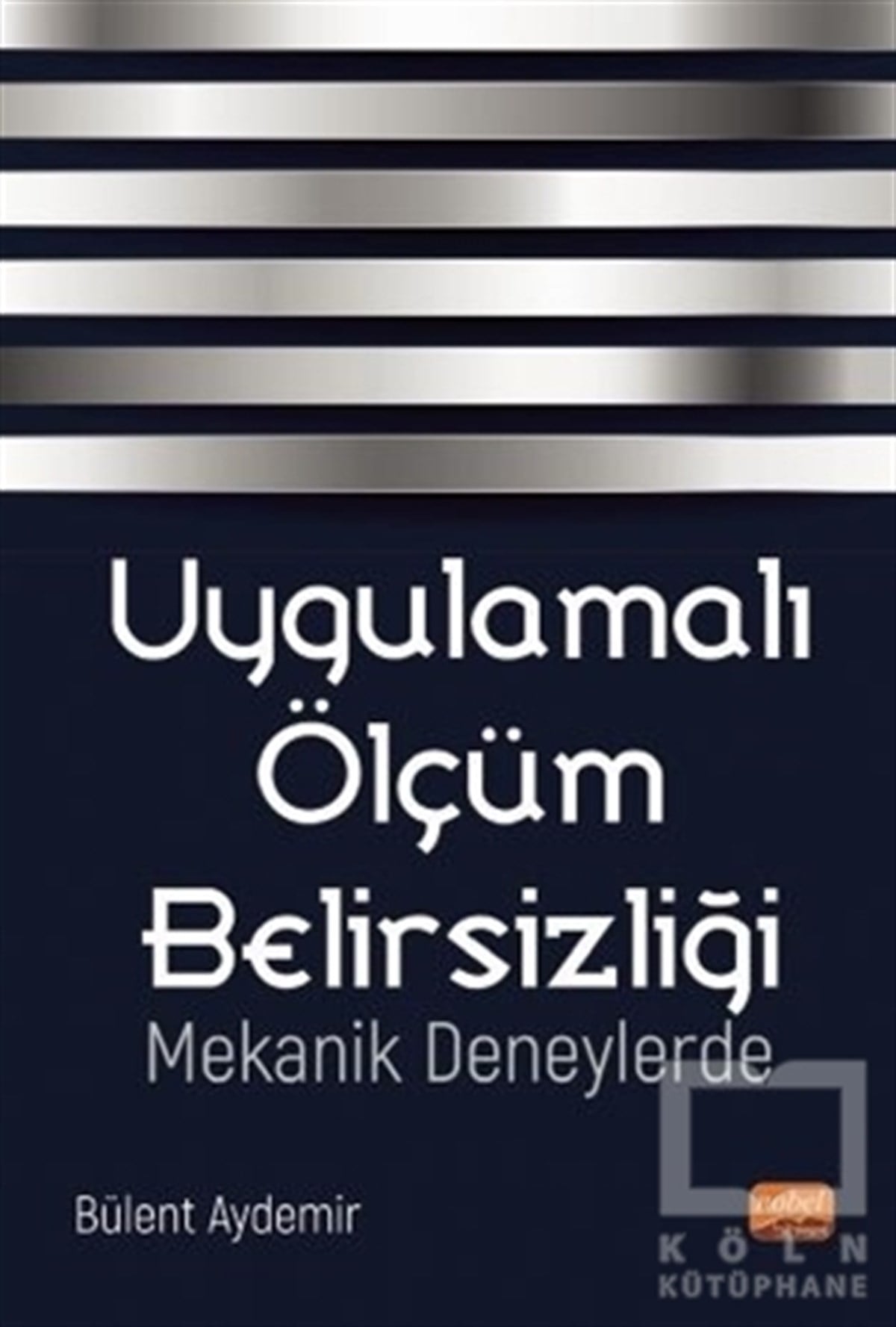 Bülent AydemirDiğerUygulamalı Ölçüm Belirsizliği Mekanik Deneylerde