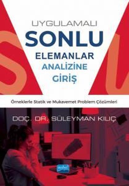 Süleyman KılıçEğitimUygulamalı Sonlu Elemanlar Analizine Giriş - Örneklerle Statik ve Mukavemet Problem Çözümleri