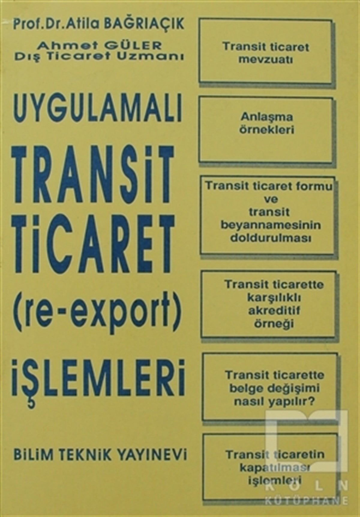 Atila BağrıaçıkReferans - Kaynak KitapUygulamalı Transit Ticaret (Re-Export) İşlemleri