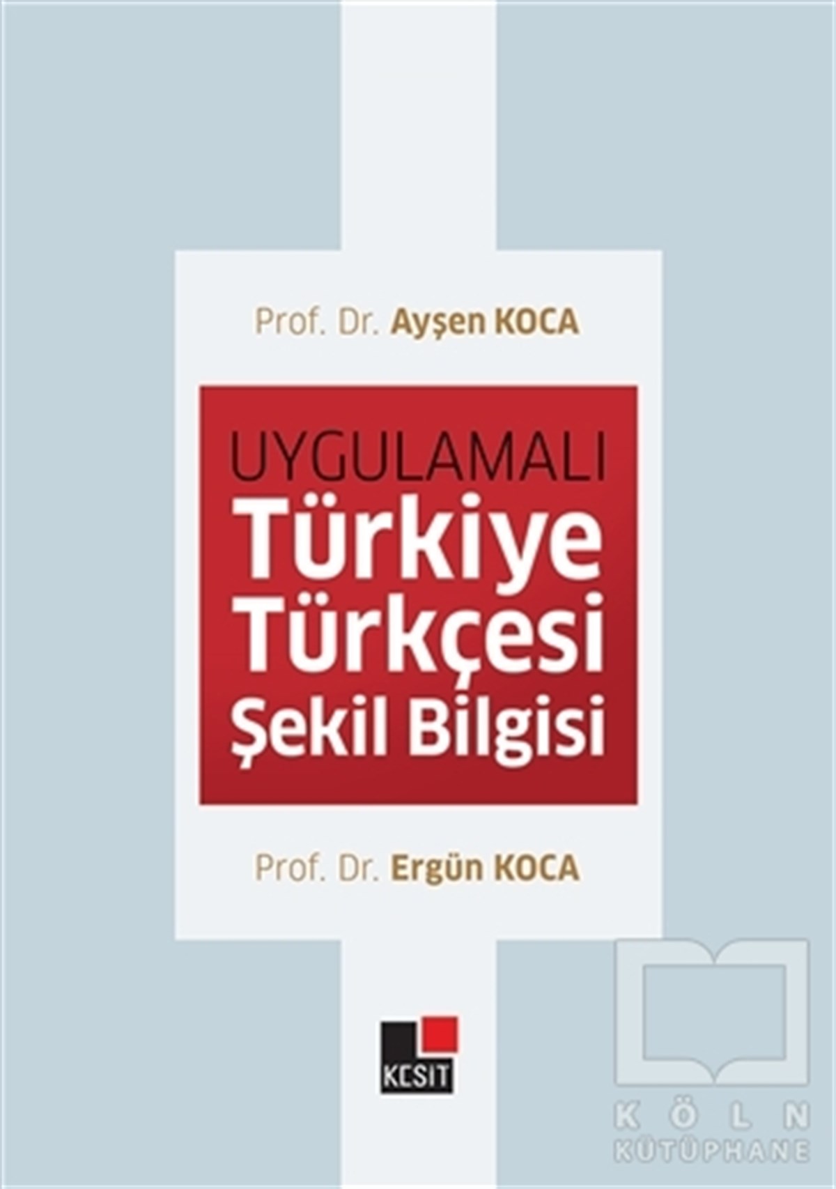 Ayşen KocaAraştırma-İnceleme-ReferansUygulamalı Türkiye Türkçesi Şekil Bilgisi
