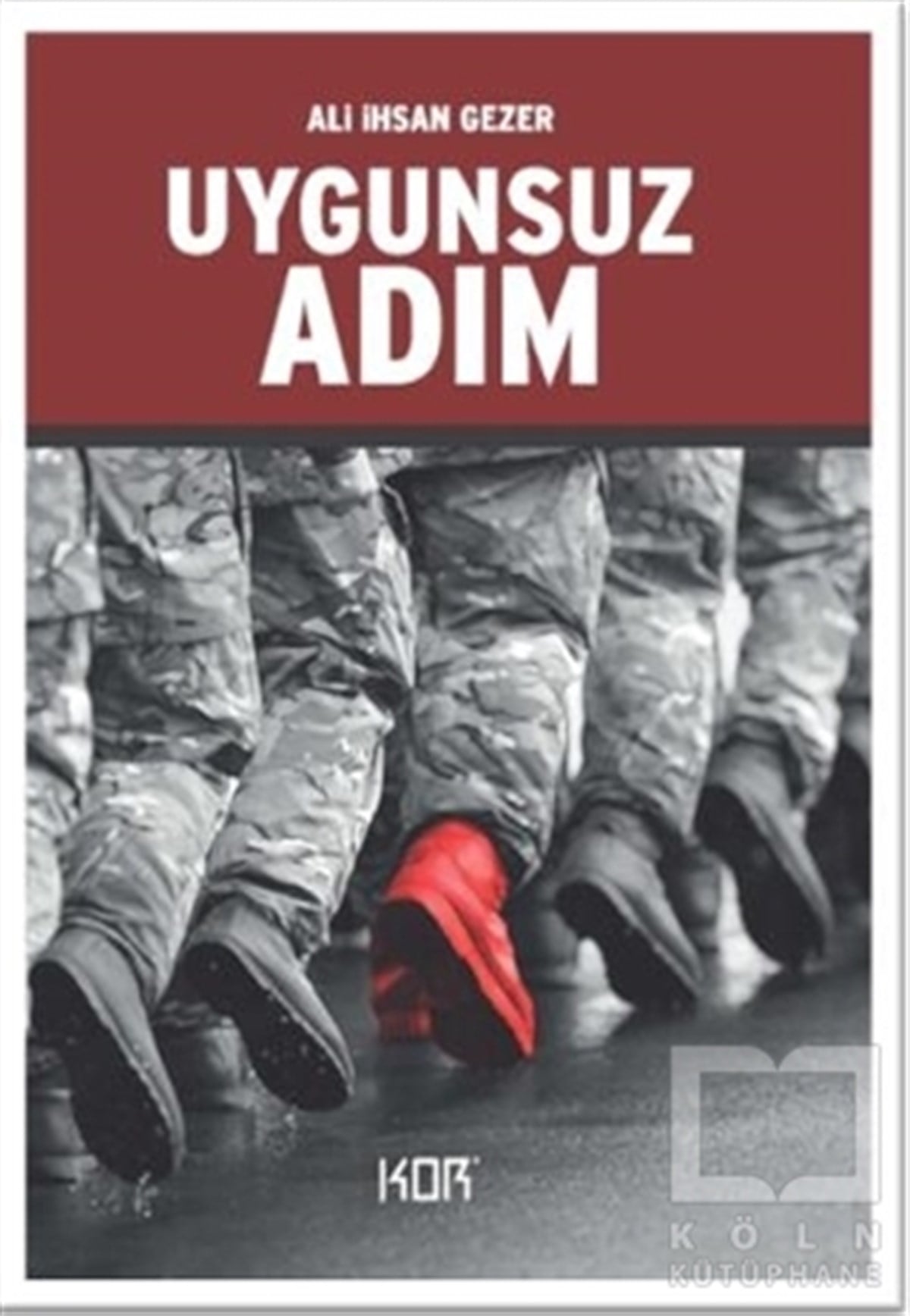 Ali İhsan GezerTürkçe RomanlarUygunsuz Adım