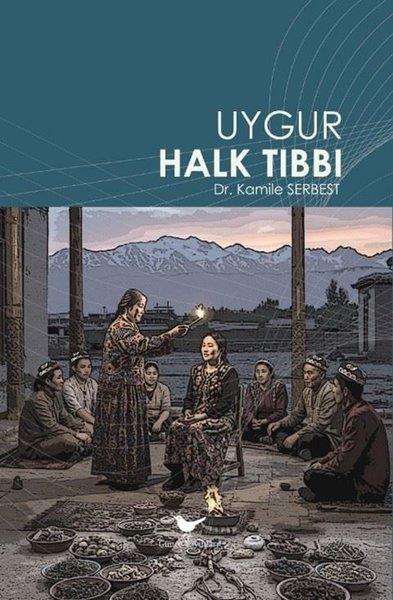 Kamile SerbestTürk Tarihi Araştırmaları KitaplarıUygur Halk Tıbbı
