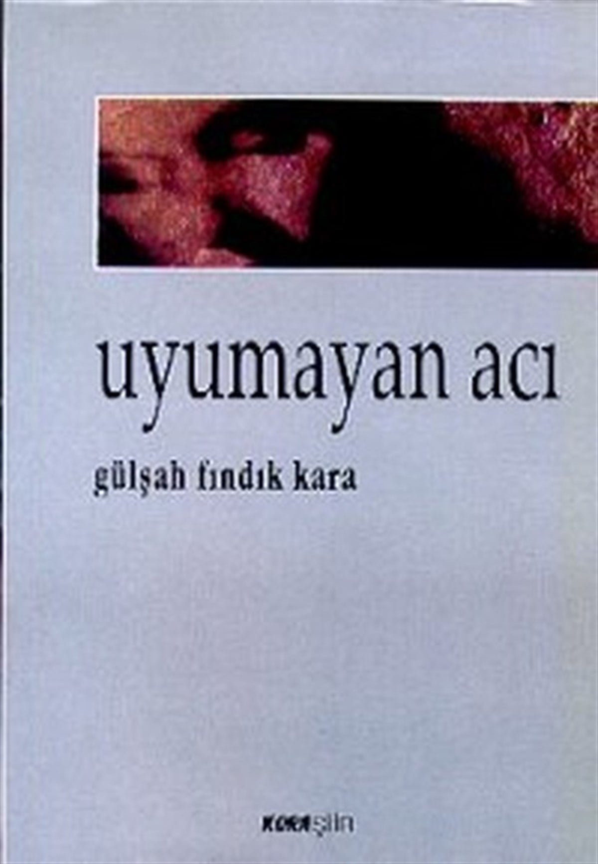 Gülşah Fındık KaraTürk ŞiiriUyumayan Acı