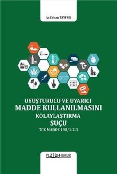 Erhan TayfurHukuk Üzerine KitaplarUyuşturucu ve Uyarıcı Madde Kullanılmasını Kolaylaştırma Suçu