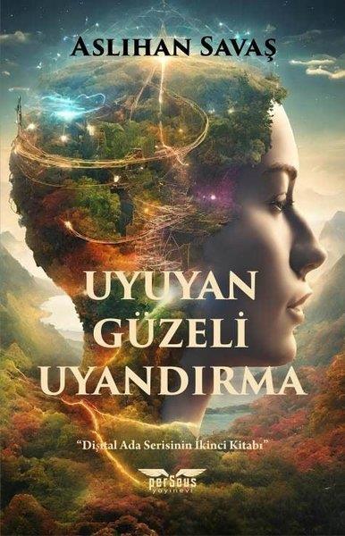Aslıhan SavaşTürkiye RomanUyuyan Güzeli Uyandırma - Dişital Ada Serisinin İkinci Kitabı