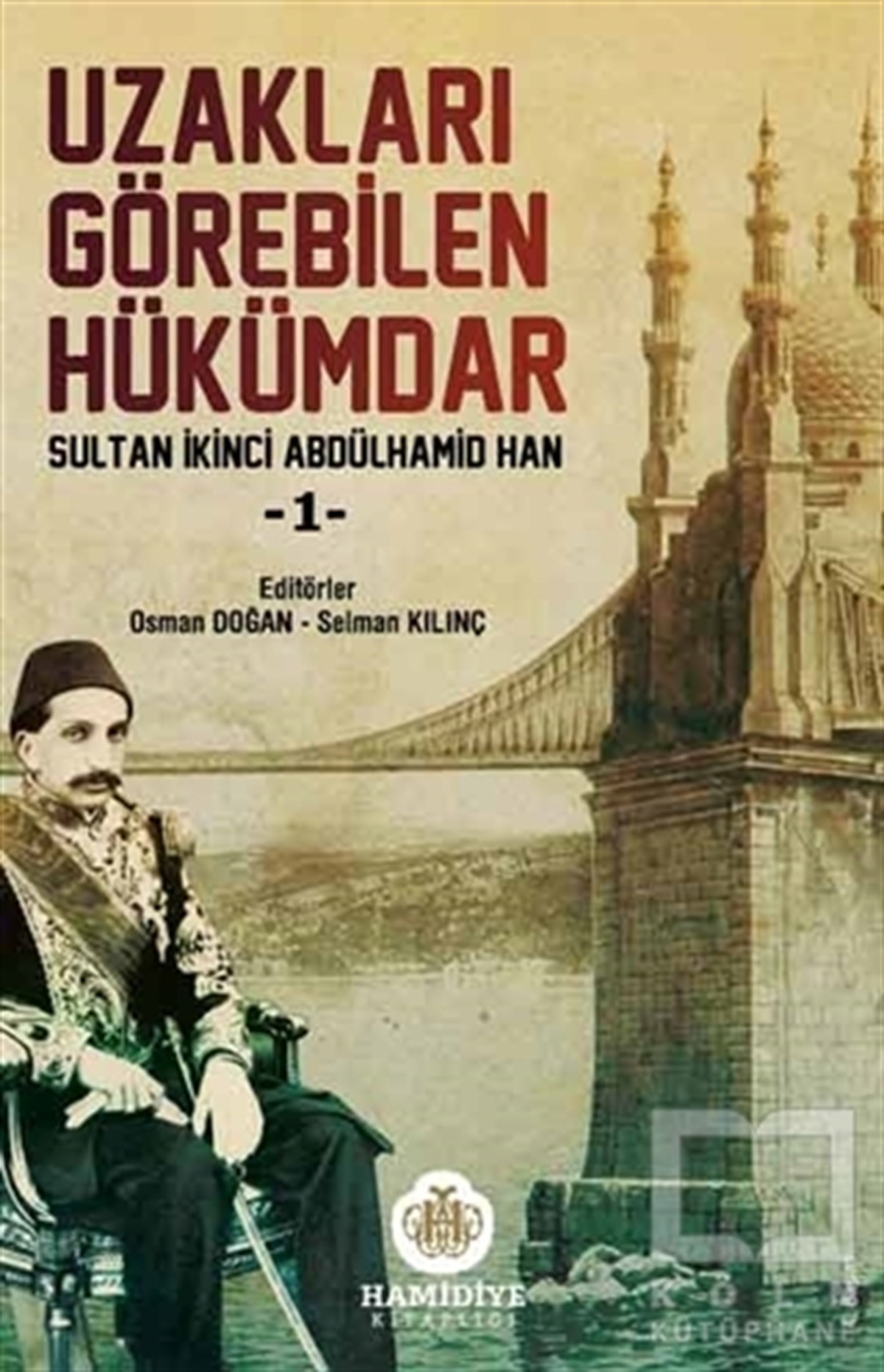 KolektifOsmanlı TarihiUzakları Görebilen Hükümdar - 1