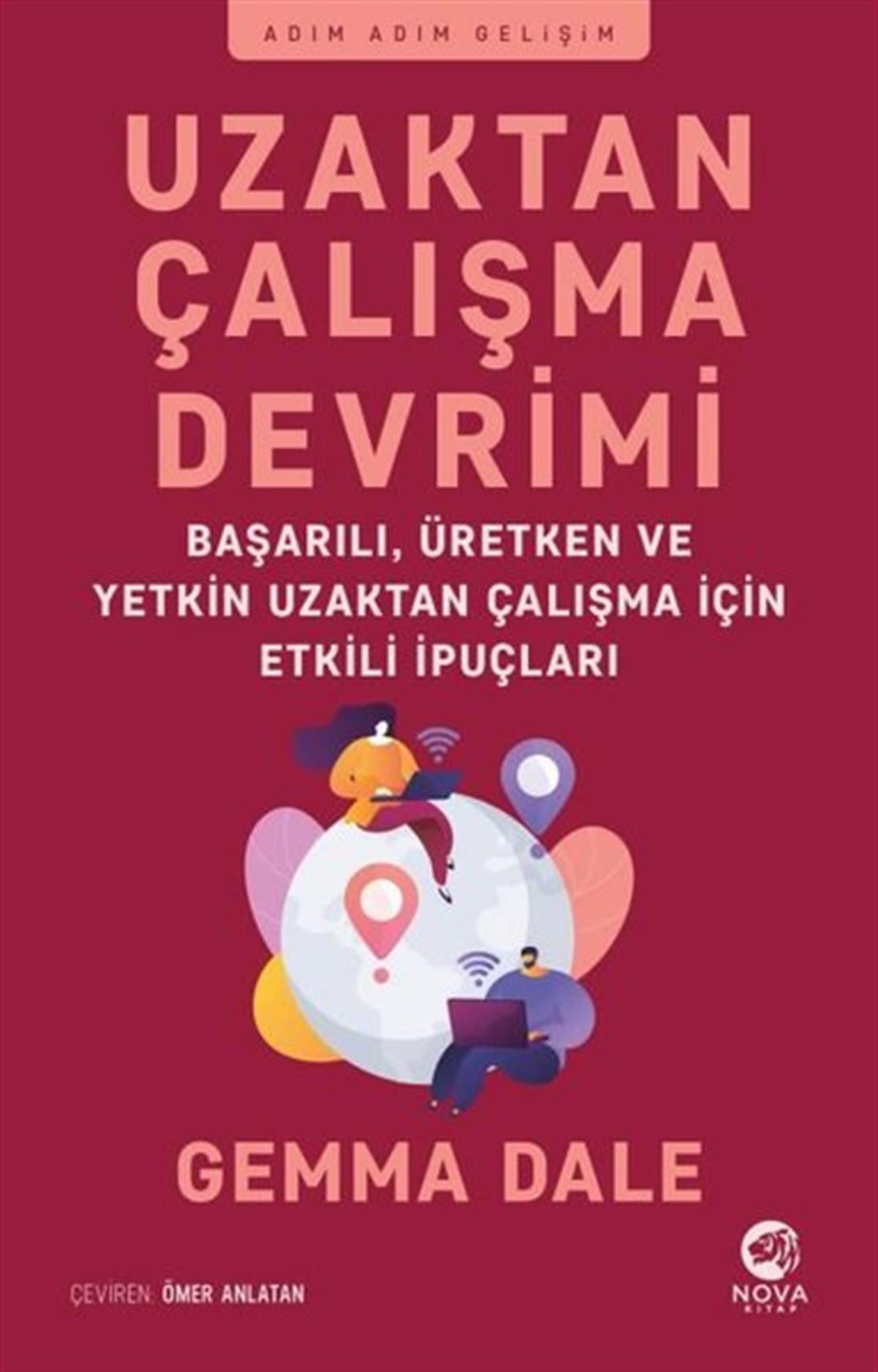 Gemma Daleİnsan Kaynakları KitaplarıUzaktan Çalışma Devrimi: Başarılı Üretken ve Yetkin Uzaktan Çalışma için Etkili İpuçları