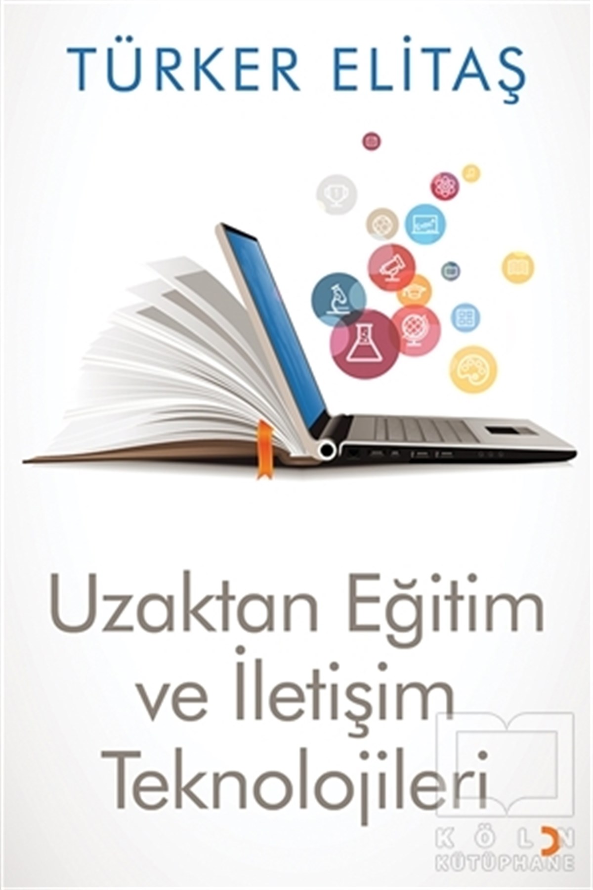 Türker ElitaşBaşvuru KitaplarıUzaktan Eğitim ve İletişim Teknolojileri