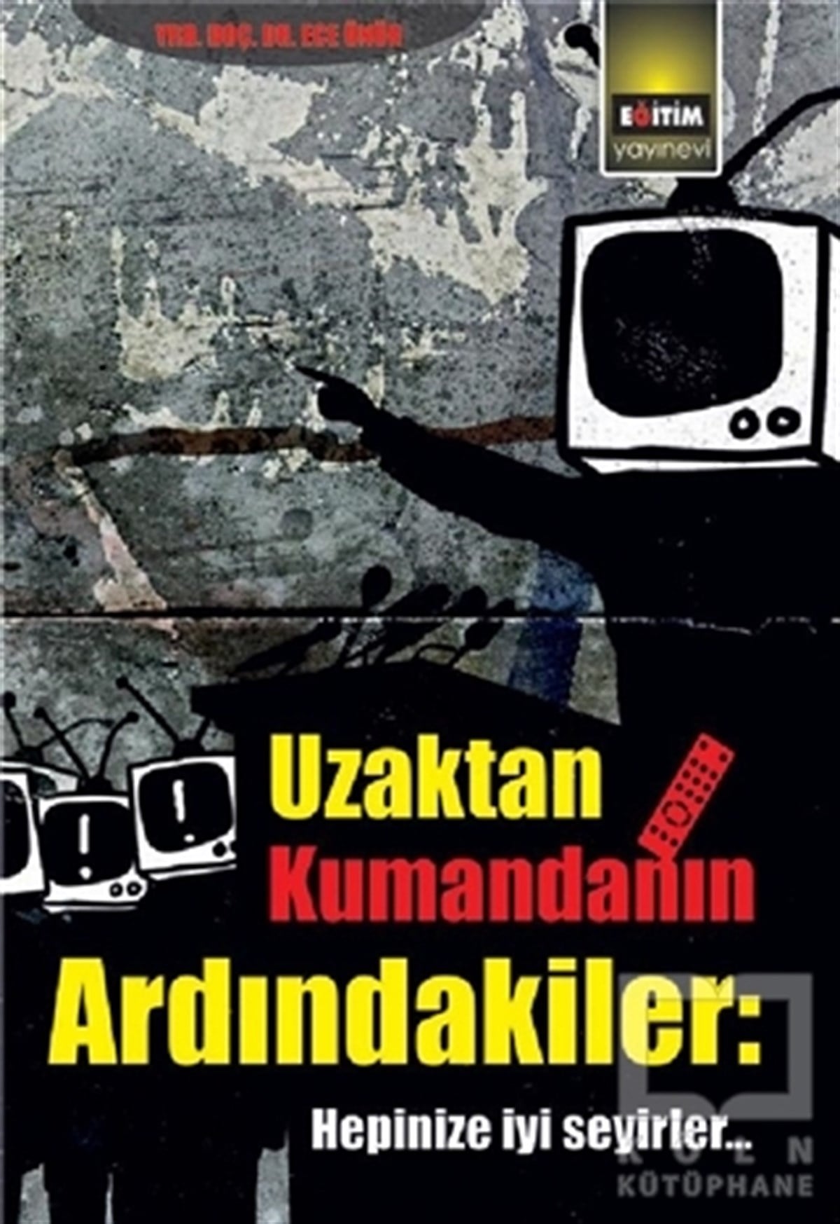Ece Ünürİletişim - MedyaUzaktan Kumandanın Ardındakiler