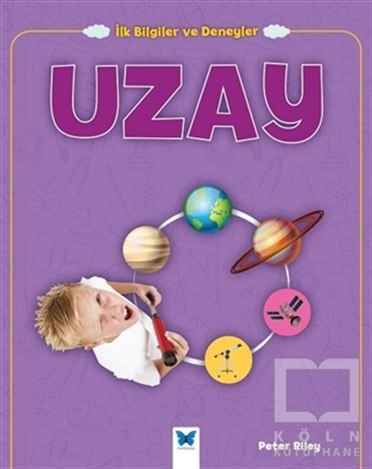 Peter RileyBilimsel KitaplarUzay - İlk Bilgiler ve Deneyler
