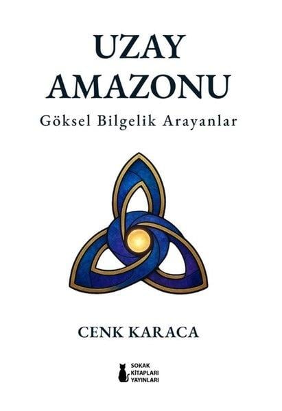 Cenk KaracaDüşünce KitaplarıUzay Amazonu - Göksel Bilgelik Arayanlar