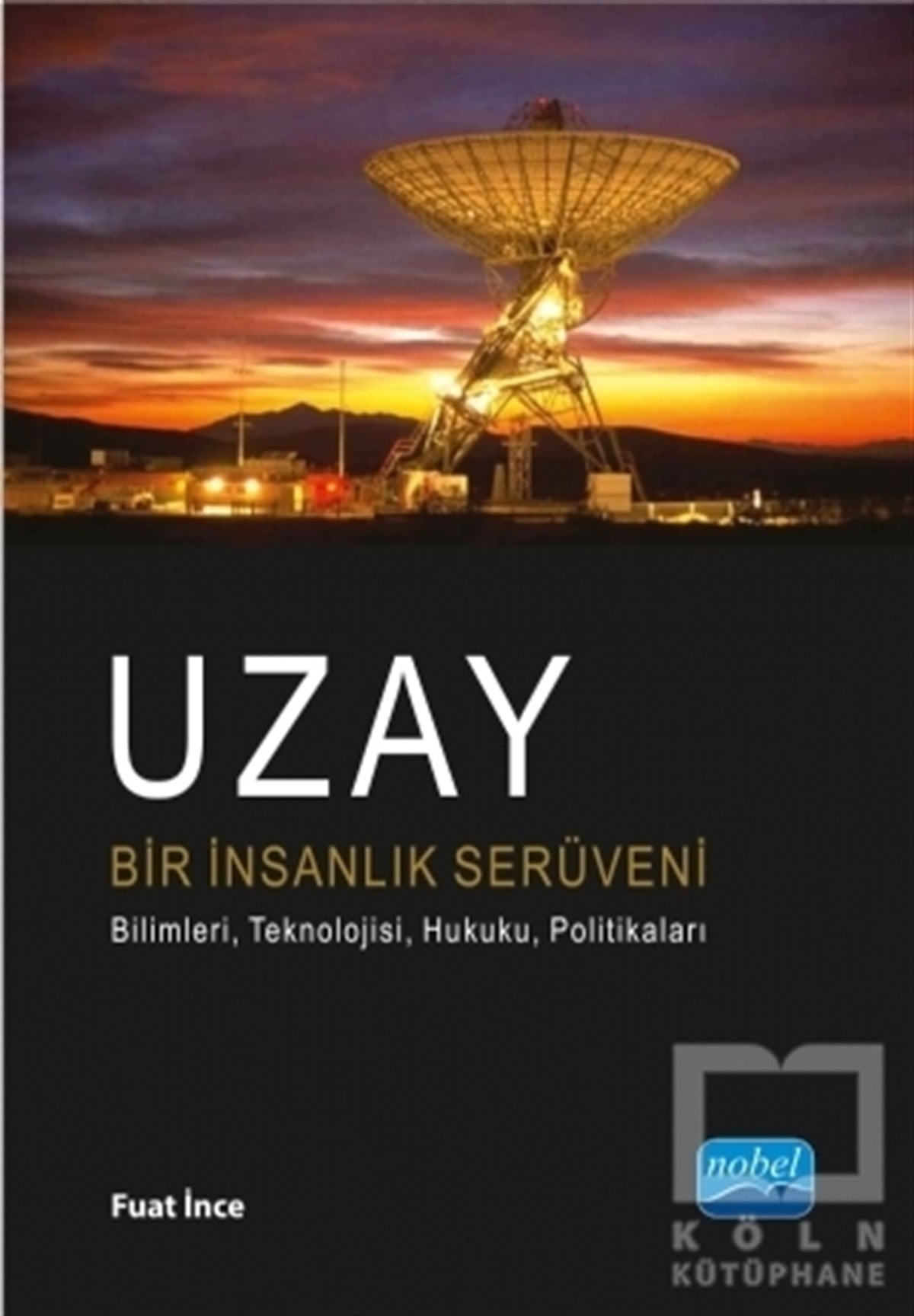 Fuat İnceAstronomi - FizikUzay Bir İnsanlık Serüveni