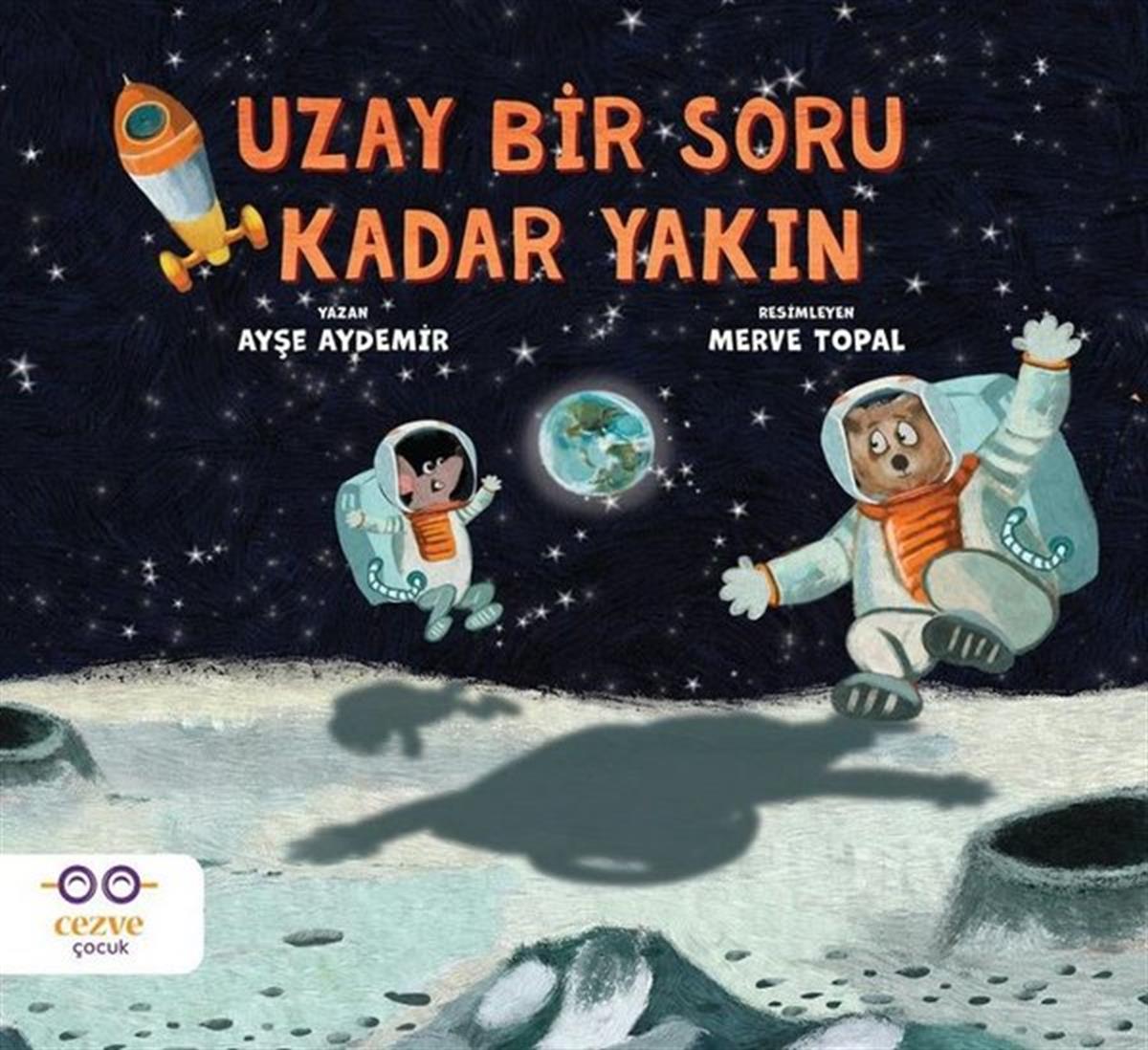 Ayşe AydemirEgitim Etkinlik KitaplariUzay Bir Soru Kadar Yakın