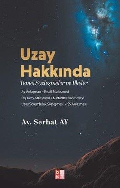 Serhat AyHukuk Üzerine KitaplarUzay Hakkında - Temel Sözleşmeler ve İlkeler