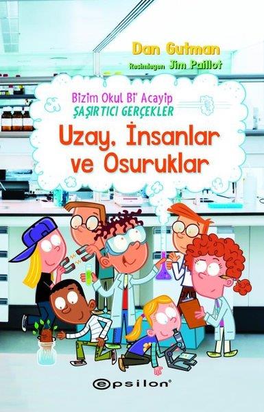 Dan GutmanÇocuk Gençlik RomanlarıUzay İnsanlar ve Osuruklar - Bizim Okul Bi Acayip Şaşırtıcı Gerçekler