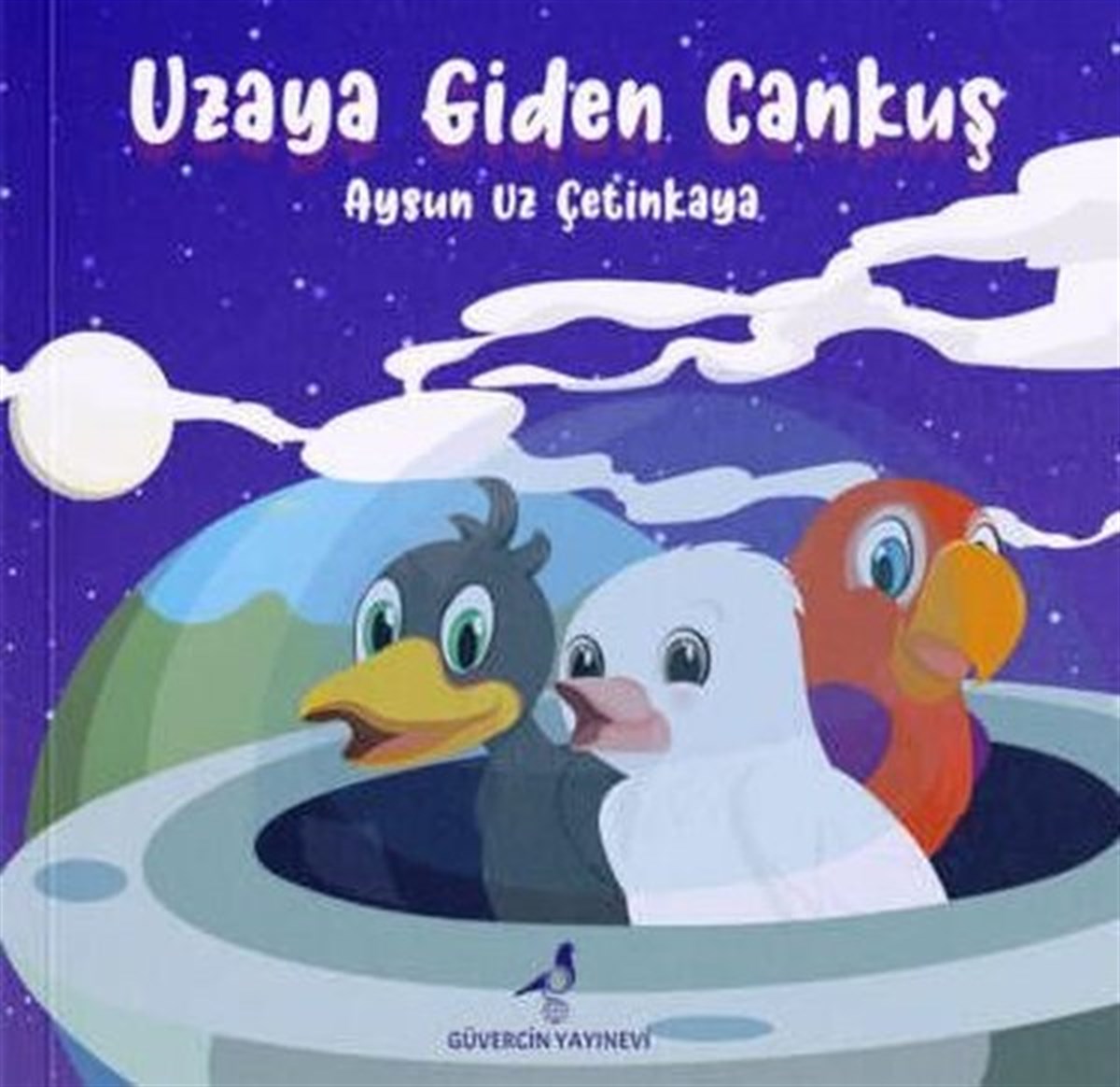 Aysun Uz ÇetinkayaEgitim Etkinlik KitaplariUzaya Giden Cankuş