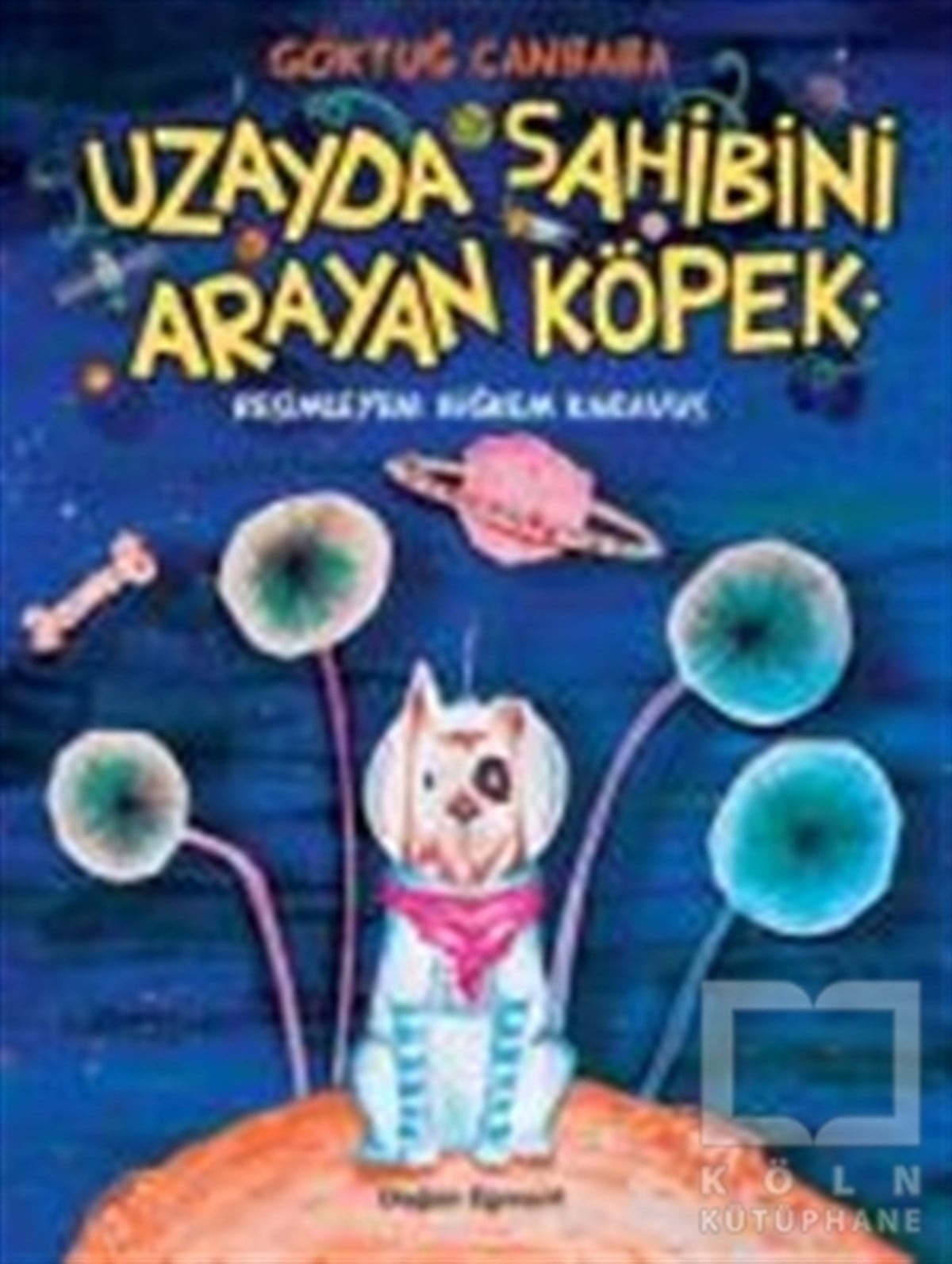 Göktuğ CanbabaRoman-ÖyküUzayda Sahibini Arayan Köpek