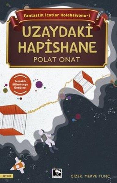 Polat OnatFantastik / Bilim KurguUzaydaki Hapishane - Fantastik İcatlar Koleksiyonu 1