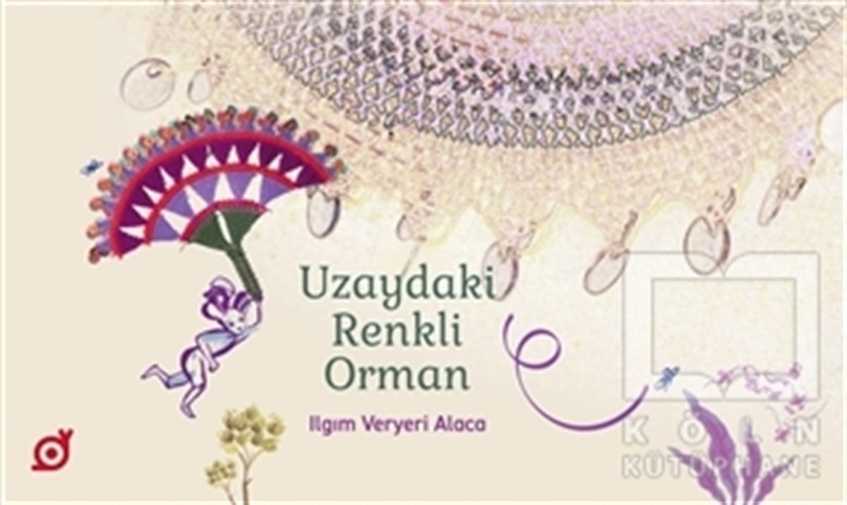 Ilgım Veryeri AlacaÇocuk Hikaye KitaplarıUzaydaki Renkli Orman