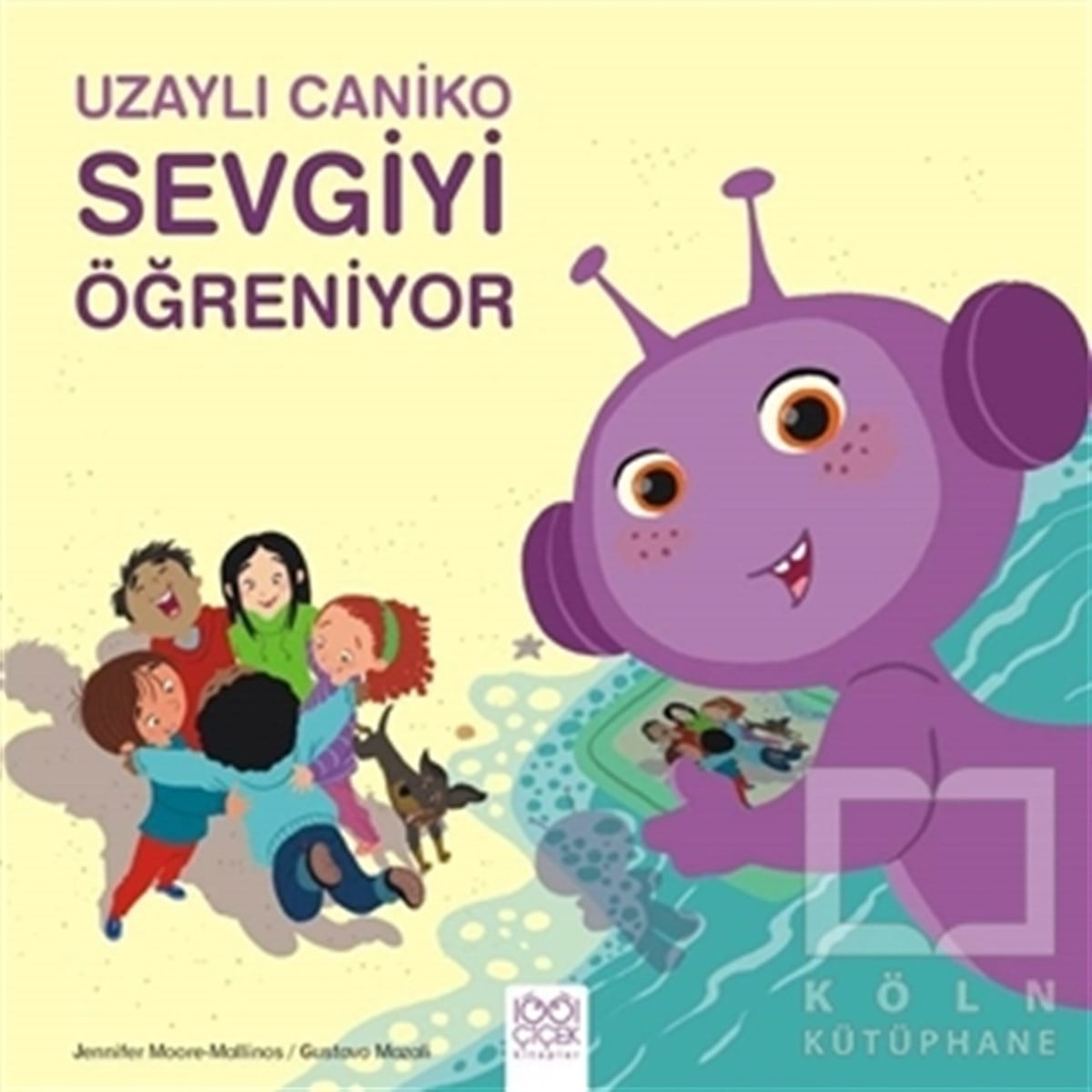 Jennifer Moore-MallinosÇocuk Masal KitaplarıUzaylı Caniko Sevgiyi Öğreniyor