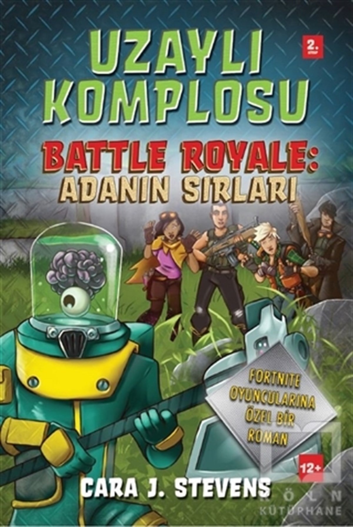 Cara J. StevensÇocuk RomanlarıUzaylı Komplosu Battle Royale: Adanın Sırları 2. Kitap