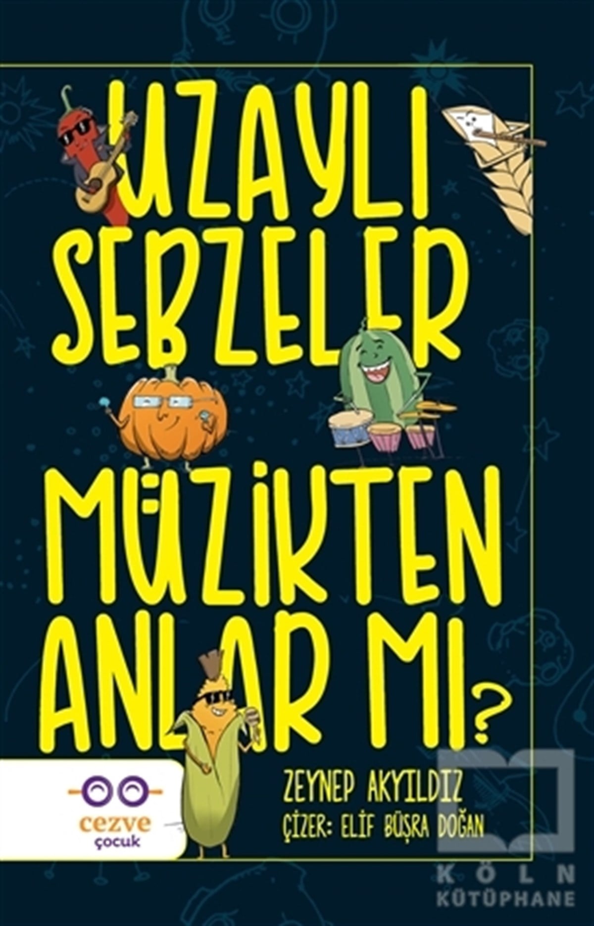 Zeynep AkyıldızRoman-ÖyküUzaylı Sebzeler Müzikten Anlar Mı?