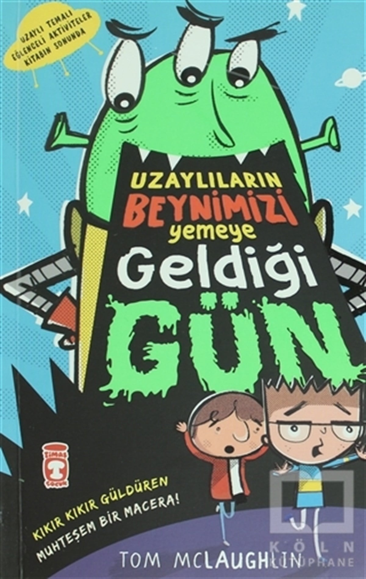 Tom McLaughlinÇocuk Hikaye KitaplarıUzaylıların Beynimizi Yemeye Geldiği Gün
