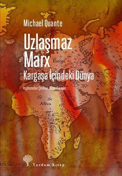 Michael QuanteGenel Politika & Siyaset Bilim & Siyaset Tarihi KitaplarıUzlaşmaz Marx - Kargaşa İçindeki Dünya