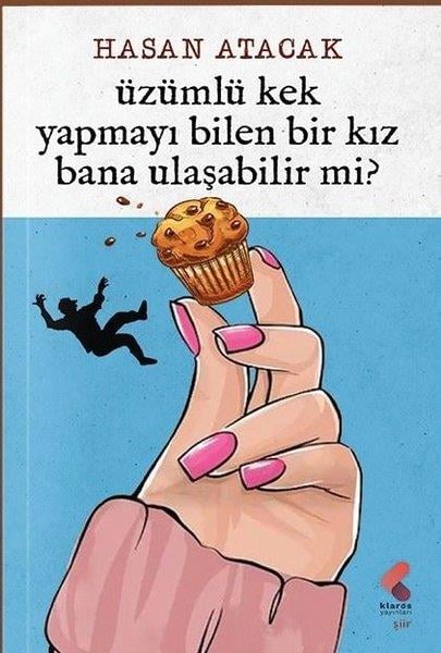 Hasan AtacakTürk ŞiiriÜzümlü Kek Yapmayı Bilen Bir Kız Bana Ulaşabilir Mi?