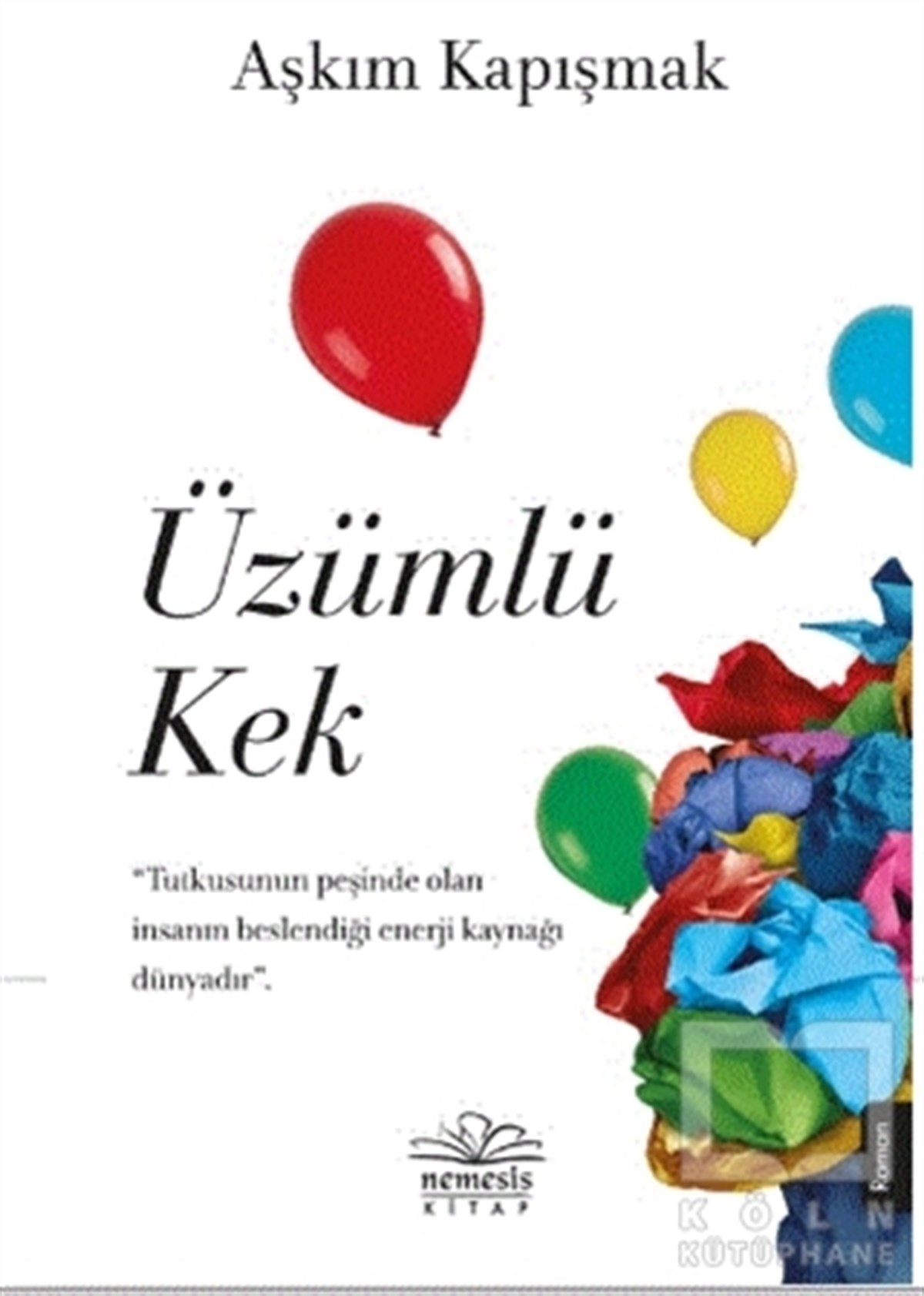 Aşkım KapışmakTürkçe RomanlarÜzümlü Kek