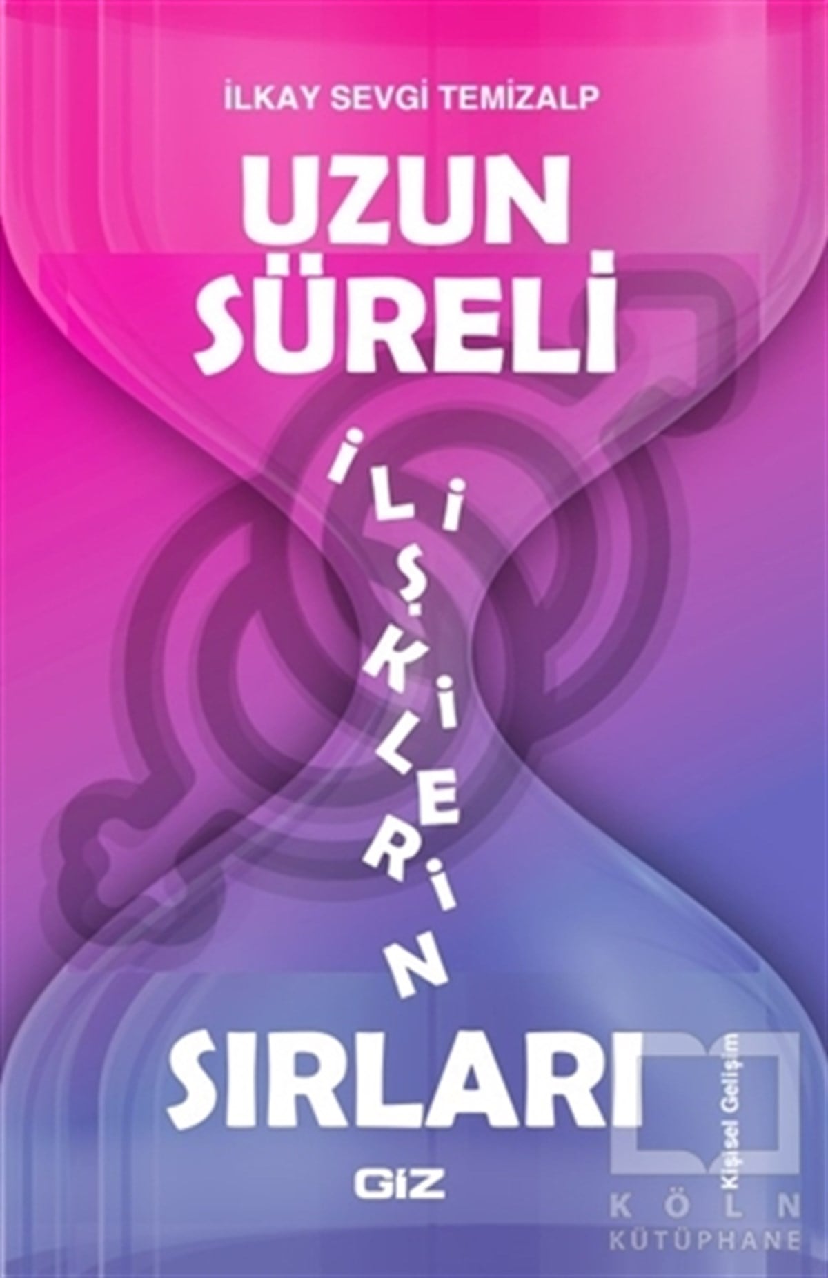 İlkay Sevgi TemizalpKişisel Gelişim KitaplarıUzun Süreli İlişkilerin Sırları