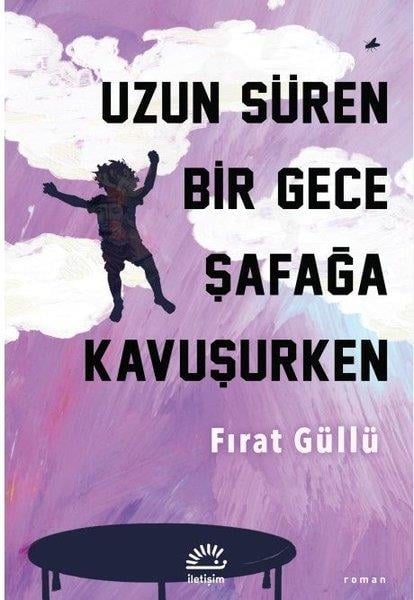 Fırat GüllüTürk RomaniUzun Süren Bir Gece Şafağa Kavuşurken