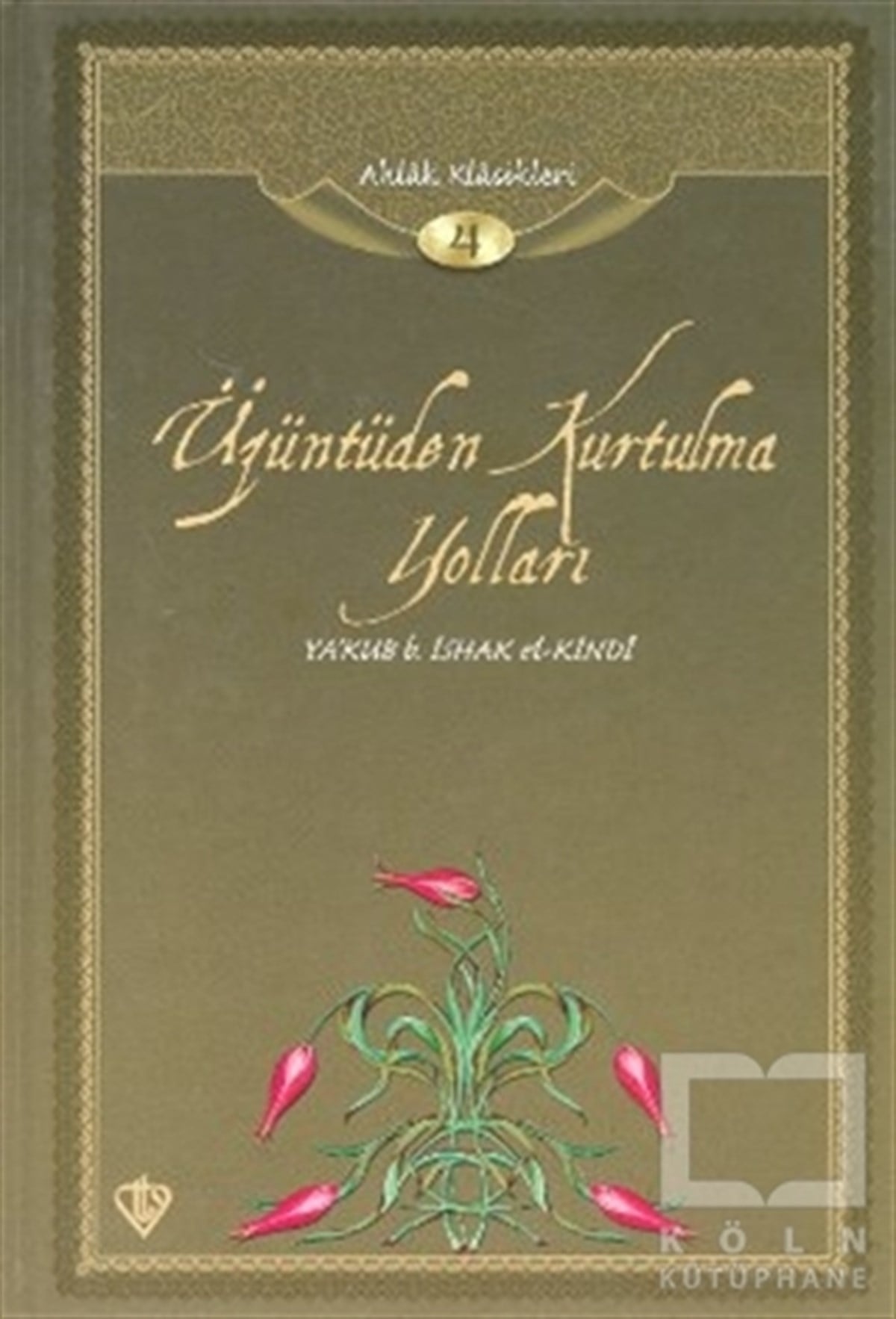 Ya'kub b.İshak el-KindiTasavvuf - Mezhepler - TarikatlarÜzüntüden Kurtulma Yolları