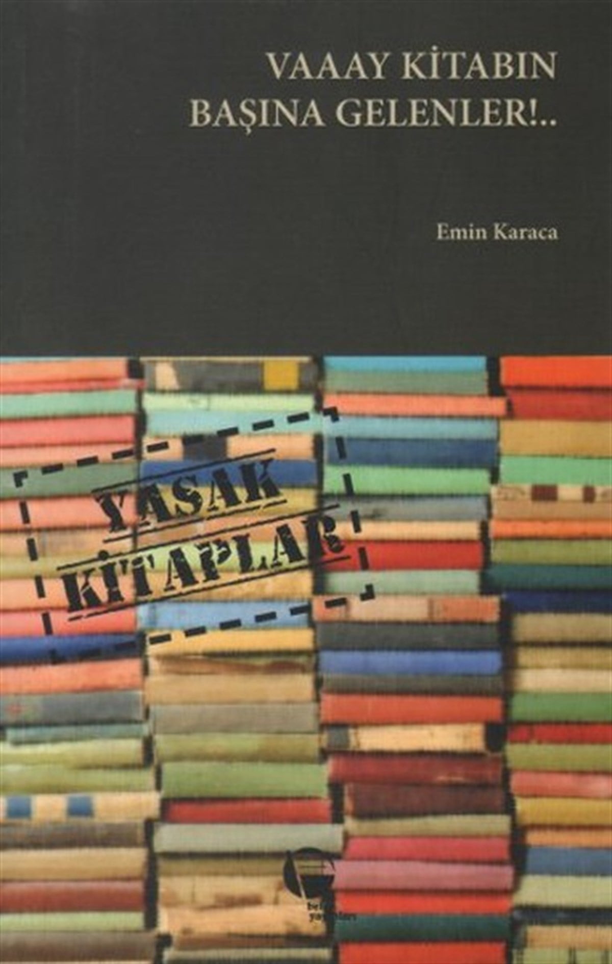 Emin KaracaEleştiri & Kuram & İnceleme KitaplarıVaaay Kitabın Başına Gelenler!..