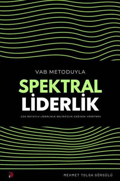 Mehmet Tolga GörgülüYönetim / İş Geliştirme / KaliteVab Metoduyla Spektral Liderlik