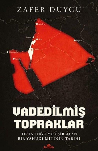 Zafer DuyguDünya TarihiVadedilmiş Topraklar - Ortadoğu'yu Esir Alan Bir Yahudi Mitinin Tarihi