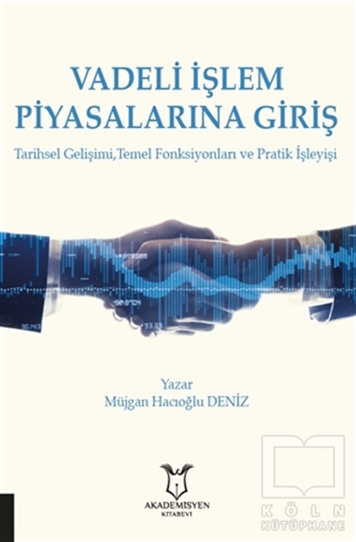 Müjgan Hacıoğlu Denizİşletme, Muhasebe, Maliye KitaplarıVadeli İşlem Piyasalarına Giriş