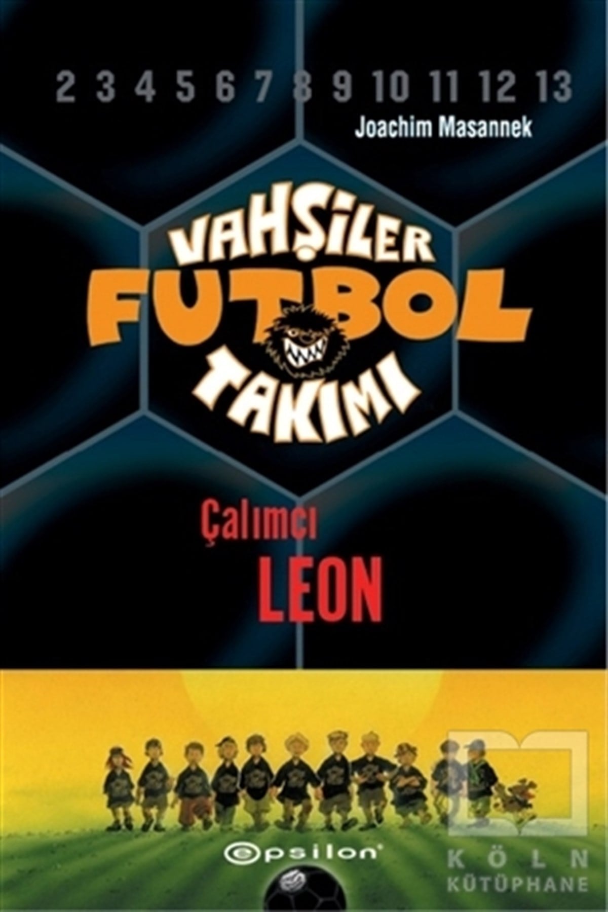 Joachim MasannekRoman-ÖyküVahşiler Futbol Takımı 1 - Çalımcı Leon (Ciltli)