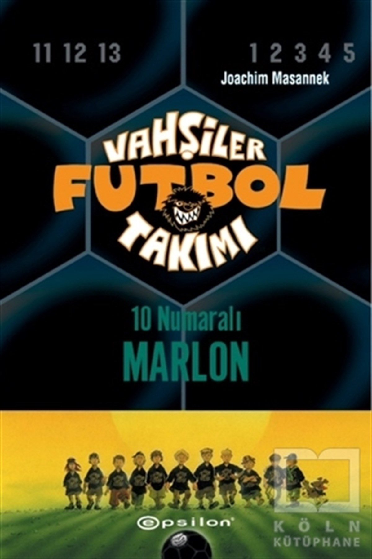 Joachim MasannekRoman-ÖyküVahşiler Futbol Takımı 10 - 10 Numaralı Marlon (Ciltli)