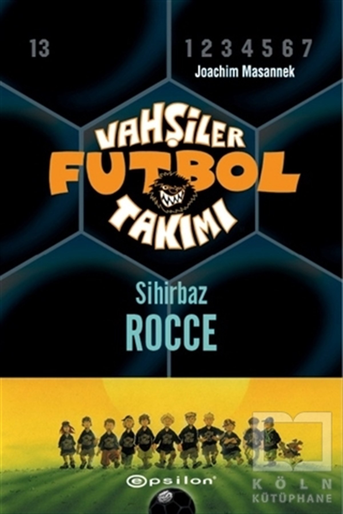 Joachim MasannekRoman-ÖyküVahşiler Futbol Takımı 12 - Sihirbaz Rocce (Ciltli)