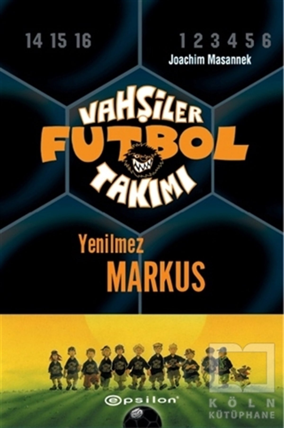 Joachim MasannekRoman-ÖyküVahşiler Futbol Takımı 13 - Yenilmez Markus (Ciltli)