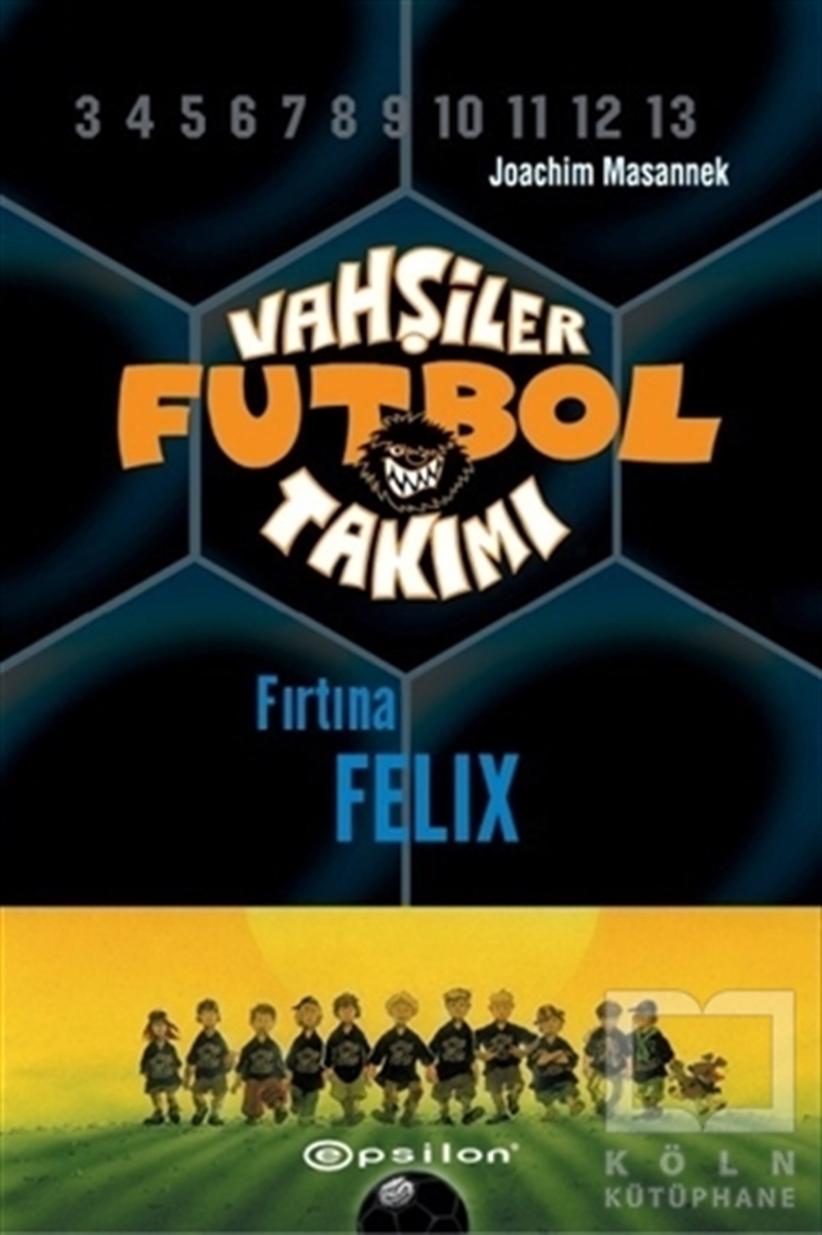 Joachim MasannekRoman-ÖyküVahşiler Futbol Takımı 2 - Fırtına Felix (Ciltli)