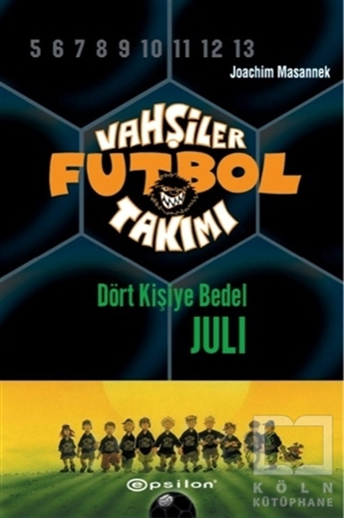 Joachim MasannekRoman-ÖyküVahşiler Futbol Takımı 4 - Dört Kişiye Bedel Juli (Ciltli)